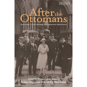 After the Ottomans: Genocide's Long Shadow and Armenian Resilience After the Ottomans: Genocide's Long Shadow and Armenian Resilience