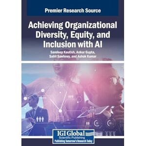 Achieving Organizational Diversity, Equity, and Inclusion with AI Achieving Organizational Diversity, Equity, and Inclusion with AI
