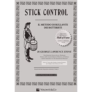 STONE G.L. Stick Control: Il Metodo Di Rullante Dei Batteristi Versione Italiana STONE G.L. Stick Control: Il Metodo Di Rullante Dei Batteristi Versione Italiana