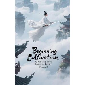 Zenithnovels Beginning Cultivation by Marrying into a Long-Life Family, Volume 3 Zenithnovels Beginning Cultivation by Marrying into a Long-Life Family, Volume 3