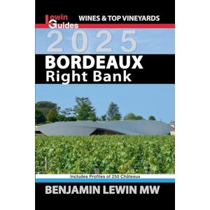 Lewin, Benjamin Bordeaux: Right Bank 2025 (Guides to Wines and Top Vineyards) Lewin, Benjamin Bordeaux: Right Bank 2025 (Guides to Wines and Top Vineyards)