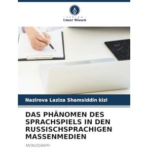 Shamsiddin kizi, Nazirova Laziza DAS PHÄNOMEN DES SPRACHSPIELS IN DEN RUSSISCHSPRACHIGEN MASSENMEDIEN: MONOGRAPH Shamsiddin kizi, Nazirova Laziza DAS PHÄNOMEN DES SPRACHSPIELS IN DEN RUSSISCHSPRACHIGEN MASSENMEDIEN: MONOGRAPH
