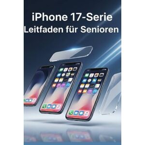 ADAMS, FRED iPhone 17-Serie Leitfaden für Senioren: Klare und einfache Anleitung für Senioren und Anfänger zur optimalen Nutzung Ihres iPhones mit iOS 26 ADAMS, FRED iPhone 17-Serie Leitfaden für Senioren: Klare und einfache Anleitung für Senioren und Anfänger zur optimalen Nutzung Ihres iPhones mit iOS 26