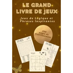 ES TU MENTE, CREACIONES EL UNICO LIMITE LE GRAND LIVRE DE JEUX: 200 pages de sudokus, mots croisés, mots mêlés, labyrinthes et kakuro – du niveau facile au difficile (EL UNICO LIMITE ES TU MENTE) ES TU MENTE, CREACIONES EL UNICO LIMITE LE GRAND LIVRE DE JEUX: 200 pages de sudokus, mots croisés, mots mêlés, labyrinthes et kakuro – du niveau facile au difficile (EL UNICO LIMITE ES TU MENTE)
