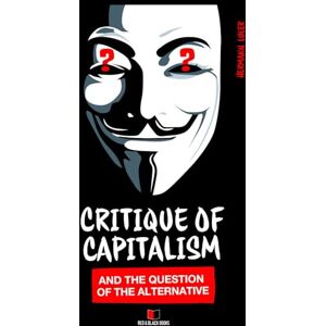 Lueer, Hermann Critique of Capitalism and the Question of the Alternative: 2 (Arguments Against the Market) Lueer, Hermann Critique of Capitalism and the Question of the Alternative: 2 (Arguments Against the Market)