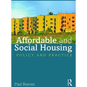 Reeves, Paul Affordable and Social Housing: Policy and Practice Reeves, Paul Affordable and Social Housing: Policy and Practice