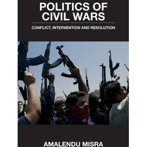Routledge Politics of Civil Wars: Conflict, Intervention & Resolution Routledge Politics of Civil Wars: Conflict, Intervention & Resolution