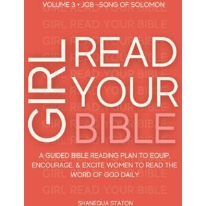 Staton, Shanequa Girl Read Your Bible: Guided Bible Reading Plan Volume 3 Staton, Shanequa Girl Read Your Bible: Guided Bible Reading Plan Volume 3