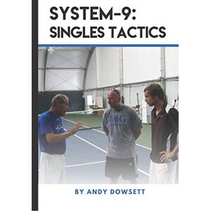 Dowsett, Andy SYSTEM-9: SINGLES TACTICS Dowsett, Andy SYSTEM-9: SINGLES TACTICS