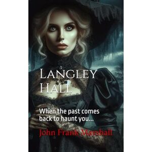 Marshall Langley Hall: When the past comes back to haunt you... Marshall Langley Hall: When the past comes back to haunt you...