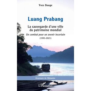 Dauge, Yves Luang Prabang: La sauvegarde d’une ville du patrimoine mondial. Un combat pour un avenir incertain (1995-2021) (Graveurs de Mémoire) Dauge, Yves Luang Prabang: La sauvegarde d’une ville du patrimoine mondial. Un combat pour un avenir incertain (1995-2021) (Graveurs de Mémoire)