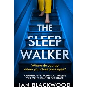 Blackwood, Ian The Sleepwalker: a gripping psychological thriller you won't want to put down Blackwood, Ian The Sleepwalker: a gripping psychological thriller you won't want to put down