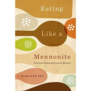McGill-Queen's University Press Eating Like a Mennonite: Food and Community across Borders McGill-Queen's University Press Eating Like a Mennonite: Food and Community across Borders