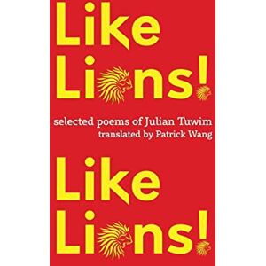 Tuwim, Julian Like Lions! Like Lions!: Selected Poems of Julian Tuwim Tuwim, Julian Like Lions! Like Lions!: Selected Poems of Julian Tuwim