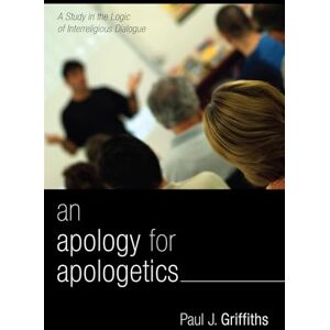 Griffiths, Paul J. An Apology for Apologetics: A Study in the Logic of Interreligious Dialogue Griffiths, Paul J. An Apology for Apologetics: A Study in the Logic of Interreligious Dialogue