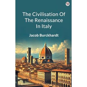 Burckhardt, Jacob The Civilisation Of The Renaissance In Italy (Edition1) Burckhardt, Jacob The Civilisation Of The Renaissance In Italy (Edition1)