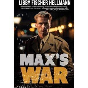 Hellmann, Libby Fischer Max's War: The Story of a Ritchie Boy: 6 (The Saga Series) Hellmann, Libby Fischer Max's War: The Story of a Ritchie Boy: 6 (The Saga Series)