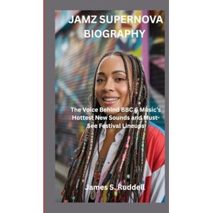 S.Ruddell, James JAMZ SUPERNOVA BIOGRAPHY: The Voice Behind BBC 6 Music’s Hottest New Sounds and Must-See Festival Lineups S.Ruddell, James JAMZ SUPERNOVA BIOGRAPHY: The Voice Behind BBC 6 Music’s Hottest New Sounds and Must-See Festival Lineups