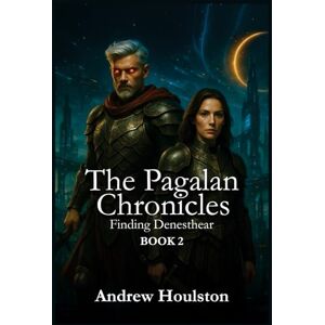 Houlston, Andrew The Pagalan Chronicles Book 2: Finding Denesthear Houlston, Andrew The Pagalan Chronicles Book 2: Finding Denesthear