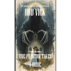 Vick, Rod The Phantom Takes a Bride (A Phantom Lake Mystery) Vick, Rod The Phantom Takes a Bride (A Phantom Lake Mystery)