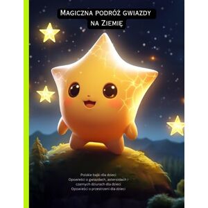 Sas, Vienela Opowieści o przestrzeni dla dzieci: Polskie bajki dla dzieci, Opowieści o gwiazdach, asteroidach i czarnych dziurach dla dzieci Sas, Vienela Opowieści o przestrzeni dla dzieci: Polskie bajki dla dzieci, Opowieści o gwiazdach, asteroidach i czarnych dziurach dla dzieci