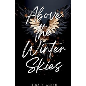 Thaleen, Kisa Above the Winter Skies: Fesselnde Dark Romantasy mit Engeln und Menschen in einer düsteren Fantasy-Welt Thaleen, Kisa Above the Winter Skies: Fesselnde Dark Romantasy mit Engeln und Menschen in einer düsteren Fantasy-Welt