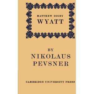 Pevsner, Nikolaus Matthew Digby Wyatt: The First Cambridge Slade Professor of Fine Art: An Inaugural Lecture Pevsner, Nikolaus Matthew Digby Wyatt: The First Cambridge Slade Professor of Fine Art: An Inaugural Lecture