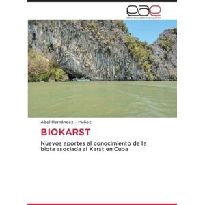 Hernandez - Muñoz, Abel BIOKARST: Nuevos aportes al conocimiento de la biota asociada al Karst en Cuba Hernandez - Muñoz, Abel BIOKARST: Nuevos aportes al conocimiento de la biota asociada al Karst en Cuba