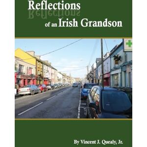 Vincent Reflections of an Irish Grandson: A story of Grandmother Bridget (Meade) Quealy and the Meade family of Miltown Malbay, County Clare, Ireland Vincent Reflections of an Irish Grandson: A story of Grandmother Bridget (Meade) Quealy and the Meade family of Miltown Malbay, County Clare, Ireland