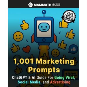 Kropf, Alex 1,001 Marketing Prompts: ChatGPT & AI Guide for Going Viral, Social Media and Advertising (1,001 Prompts – The Ultimate Prompt Collection for Creators, Entrepreneurs, and AI Professionals) Kropf, Alex 1,001 Marketing Prompts: ChatGPT & AI Guide for Going Viral, Social Media and Advertising (1,001 Prompts – The Ultimate Prompt Collection for Creators, Entrepreneurs, and AI Professionals)