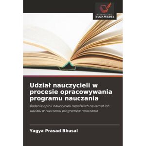 Bhusal, Yagya Prasad Udział nauczycieli w procesie opracowywania programu nauczania: Badanie opinii nauczycieli nepalskich na temat ich udziału w tworzeniu programów ... ich udzia¿u w tworzeniu programów nauczania Bhusal, Yagya Prasad Udział nauczycieli w procesie opracowywania programu nauczania: Badanie opinii nauczycieli nepalskich na temat ich udziału w tworzeniu programów ... ich udzia¿u w tworzeniu programów nauczania