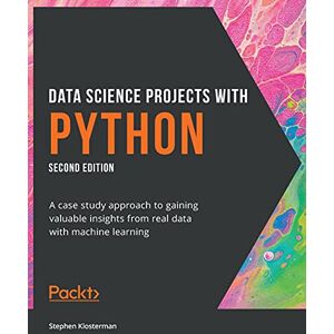 Klosterman, Stephen Data Science Projects with Python: A case study approach to gaining valuable insights from real data with machine learning, 2nd Edition Klosterman, Stephen Data Science Projects with Python: A case study approach to gaining valuable insights from real data with machine learning, 2nd Edition