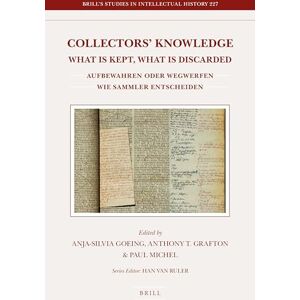 Collectors’ Knowledge: What Is Kept, What Is Discarded / Aufbewahren oder wegwerfen: wie Sammler entscheiden: 227 (Brill's Studies in Intellectual History, 227) Collectors’ Knowledge: What Is Kept, What Is Discarded / Aufbewahren oder wegwerfen: wie Sammler entscheiden: 227 (Brill's Studies in Intellectual History, 227)