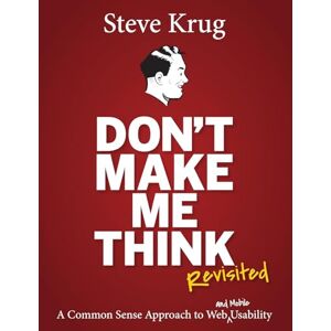 Krug, Steve Don't Make Me Think, Revisited: A Common Sense Approach to Web Usability (Voices That Matter) Krug, Steve Don't Make Me Think, Revisited: A Common Sense Approach to Web Usability (Voices That Matter)