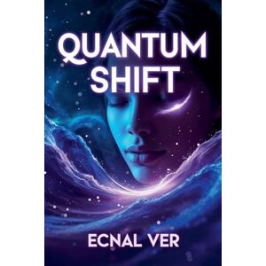 Ver, Ecnal Quantum Shift: The Manifesting Coaching Textbook (Quantum Potential) Ver, Ecnal Quantum Shift: The Manifesting Coaching Textbook (Quantum Potential)