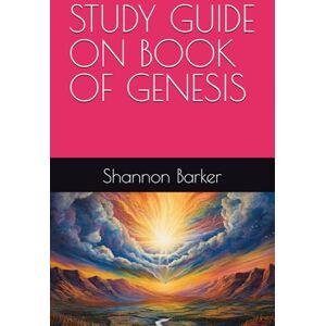 Barker STUDY GUIDE ON BOOK OF GENESIS Barker STUDY GUIDE ON BOOK OF GENESIS