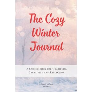 Magda, Monika The Cozy Winter Journal: A Guided Book for Gratitude, Creativity and Reflection Magda, Monika The Cozy Winter Journal: A Guided Book for Gratitude, Creativity and Reflection