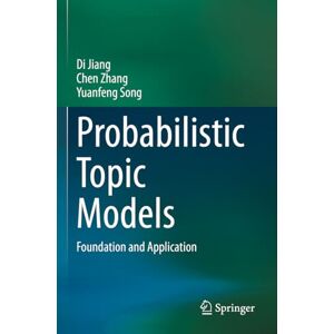 Jiang, Di Probabilistic Topic Models: Foundation and Application Jiang, Di Probabilistic Topic Models: Foundation and Application