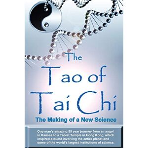 Douglas, William The Tao of Tai Chi: The Making of a New Science: One man’s amazing 55 year journey from an angel in Kansas to a Taoist Temple in Hong Kong, which ... the world’s largest institutions of science. Douglas, William The Tao of Tai Chi: The Making of a New Science: One man’s amazing 55 year journey from an angel in Kansas to a Taoist Temple in Hong Kong, which ... the world’s largest institutions of science.