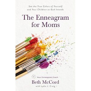Mccord, Beth ENNEAGRAM FOR MOMS SC: See the True Colors of Yourself and Your Children as God Intends Mccord, Beth ENNEAGRAM FOR MOMS SC: See the True Colors of Yourself and Your Children as God Intends