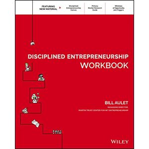 Aulet, Bill Disciplined Entrepreneurship Workbook (Disciplined Entrepreneurship Series) Aulet, Bill Disciplined Entrepreneurship Workbook (Disciplined Entrepreneurship Series)