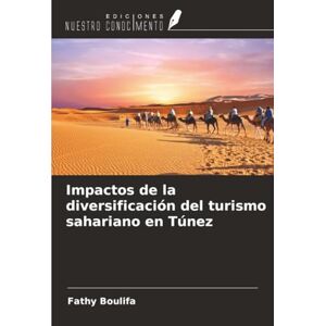 Boulifa, Fathy Impactos de la diversificación del turismo sahariano en Túnez Boulifa, Fathy Impactos de la diversificación del turismo sahariano en Túnez