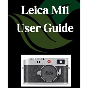 Fortnite, Zoey Leica M11 User Guide: A Comprehensive and Detailed Manual for Photographers and Creatives for Beginners and Seniors, Troubleshooting Tips, and Advanced Settings Explained Fortnite, Zoey Leica M11 User Guide: A Comprehensive and Detailed Manual for Photographers and Creatives for Beginners and Seniors, Troubleshooting Tips, and Advanced Settings Explained