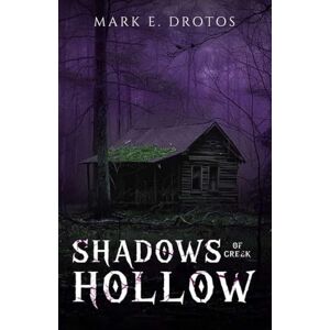 Drotos, Mark E Shadows of Creek Hollow Drotos, Mark E Shadows of Creek Hollow