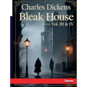 Dickens, Charles Bleak House Vol. III and IV: Works of Charles Dickens Dickens, Charles Bleak House Vol. III and IV: Works of Charles Dickens
