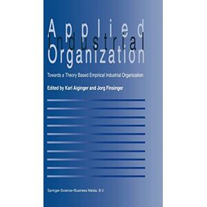 Applied Industrial Organization: Towards a Theory-Based Empirical Industrial Organization Applied Industrial Organization: Towards a Theory-Based Empirical Industrial Organization