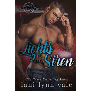 Vale, Lani Lynn Lights To My Siren: Volume 1 (The Heroes of The Dixie Wardens MC) Vale, Lani Lynn Lights To My Siren: Volume 1 (The Heroes of The Dixie Wardens MC)