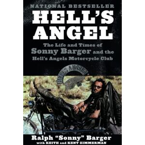 Barger, Sonny Hell's Angel: The Life and Times of Sonny Barger and the Hell's Angels Motorcycle Club Barger, Sonny Hell's Angel: The Life and Times of Sonny Barger and the Hell's Angels Motorcycle Club