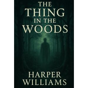 Williams, Harper The Thing in the Woods: Atmospheric horror rooted in folklore exploring the thin line between science and superstition set deep in the haunted American countryside Williams, Harper The Thing in the Woods: Atmospheric horror rooted in folklore exploring the thin line between science and superstition set deep in the haunted American countryside