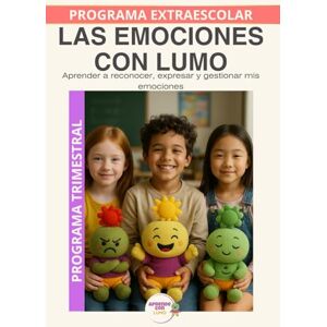 Roselló Lara, Laura Las emociones con Lumo: Educación emocional para reconocer, comprender y expresar lo que siento. (Programas Extraescolares Aprende con Lumo) Roselló Lara, Laura Las emociones con Lumo: Educación emocional para reconocer, comprender y expresar lo que siento. (Programas Extraescolares Aprende con Lumo)